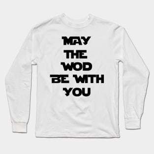 May The WOD Be With You - Black Long Sleeve T-Shirt